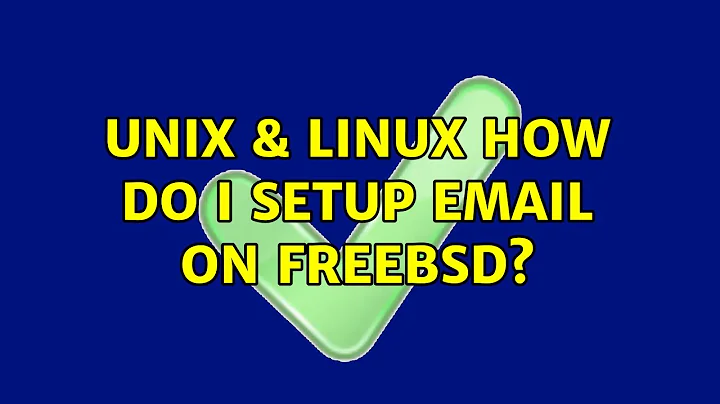 Unix & Linux: How do I setup email on FreeBSD? (2 Solutions!!)