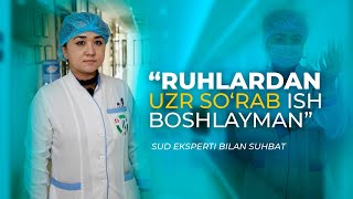 “Ruhlardan uzr soʻrab ish boshlayman”: sud eksperti bilan suhbat