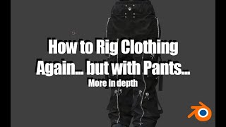 How to Rig More Complicated Clothing in Blender... Again... But with Pants...