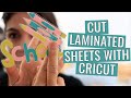 Cut Laminated Sheets with your Cricut!!!