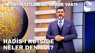 Hadis-I Kutsi Ne Demektir? M. Fatih Çıtlak Ile Sahur Vakti