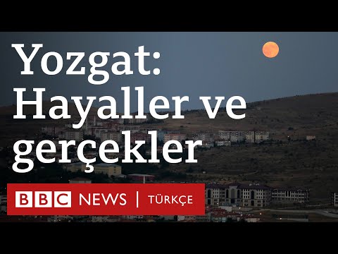 Yozgat: Hayaller ve gerçekler