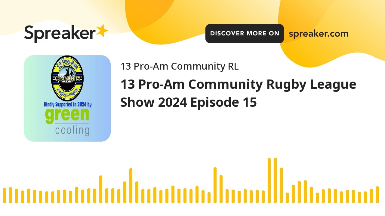 13 Pro-Am Community Rugby League Show 2024 Episode 15
