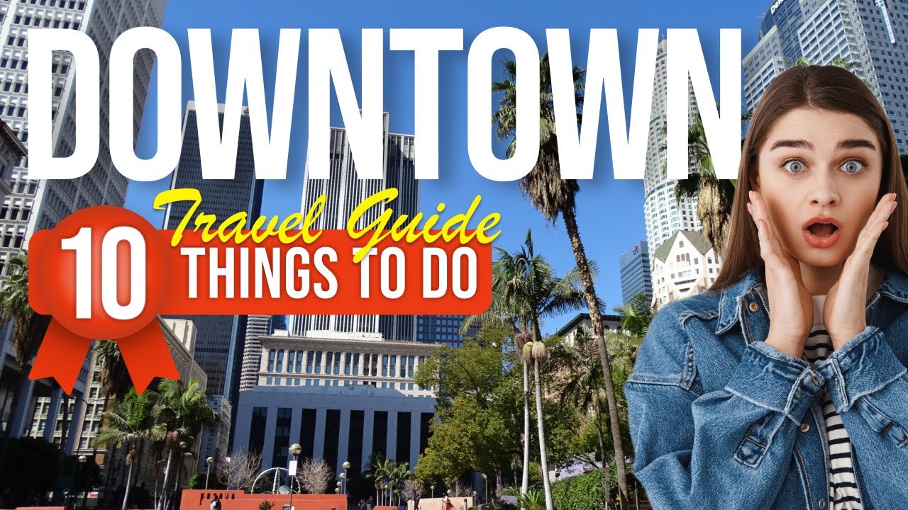 10 Must-Do Activities in Downtown Los Angeles in 2024 – Video