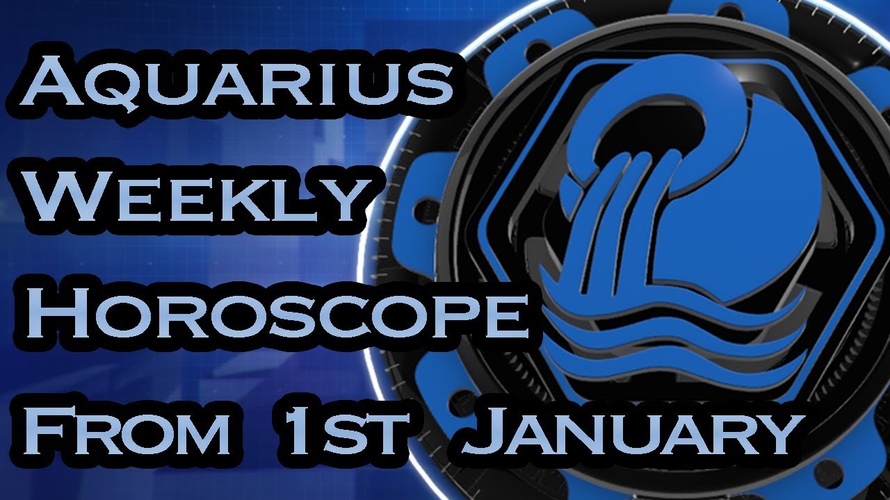 Aquarius Horoscope Aquarius Weekly Horoscope From 1st January 2018 In