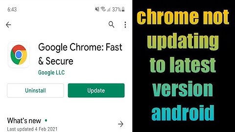 how to fix chrome not updating to latest version android 2021