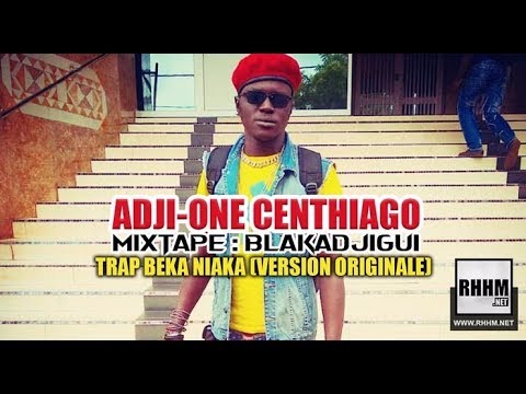 8. ADJI-ONE CENTHIAGO - TRAP BEKA NIAKA (VERSION ORIGINALE)