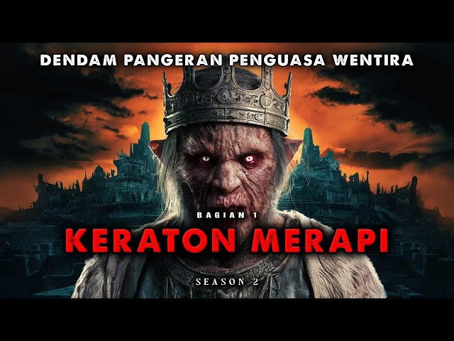 DENDAM PANGERAN PENGUASA WENTIRA PART 1 // KERATON MERAPI SEASON 2 class=