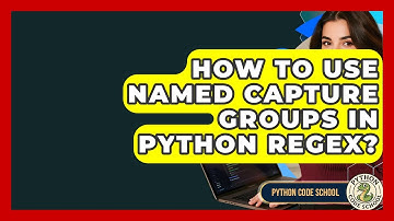 How To Use Named Capture Groups In Python Regex? - Python Code School