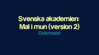 Dubmood - Svenska akademien - Mal i mun (version 2)