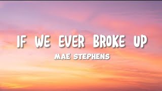 Mae Stephens - If We Ever Broke Up (Lyrics) Resimi