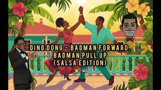 Ding Dong - BadMan Forward, BadMan Pull Up (Salsa Edition) 🇯🇲🇨🇺