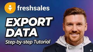 How to Export Data from Freshsales | Step-By-Step Tutorial