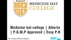 Medicine hat college | Alberta | P.G.W.P Approved | Easy P.R