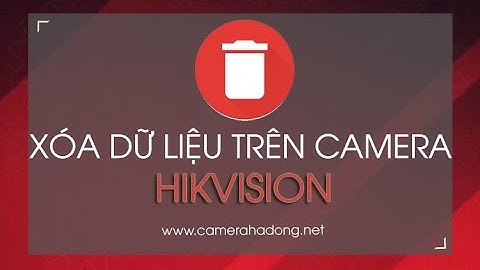 Xóa một đoạn video, format ổ cứng trên camera hoặc đầu ghi hikvision