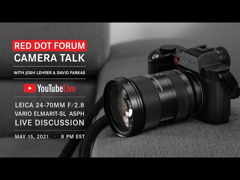 Red Dot Forum Camera Talk: Leica Vario-Elmarit-SL 24-70mm f/2.8 ASPH