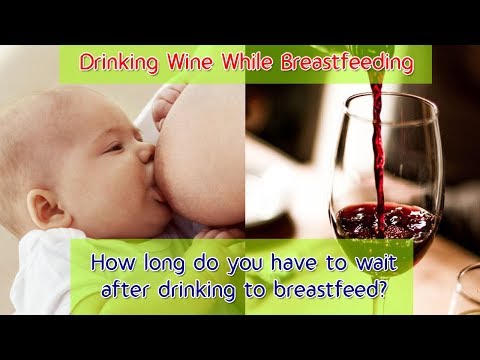 Drinking Wine While Breastfeeding | How Long Do You Have to Wait after drinking to breastfeed?
