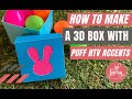 How to Make a 3D Easter Box with Puff HTV Accents