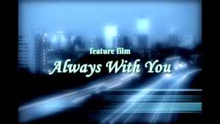 Movie - ALWAYS WITH YOU teaser trailer