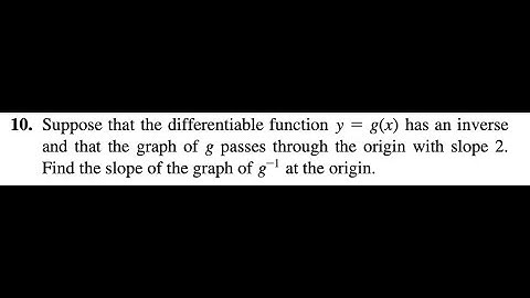 10.Suppose that the differentiable function y = g(x) has an inverse and that the graph of g