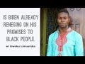 Is Biden Already Reneging On His Promises To Black People? w/ Kweku Limuumba