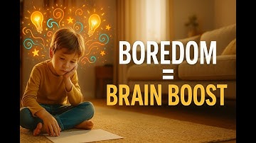 The Power of Boredom: Why Boredom Makes Kids More Creative