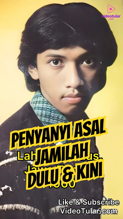 Penyanyi Asal Jamilah - Jamal Mirdad Dulu & Sekarang