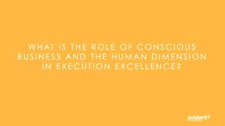 What is the role of Conscious Business and the human dimension in Execution Excellence?