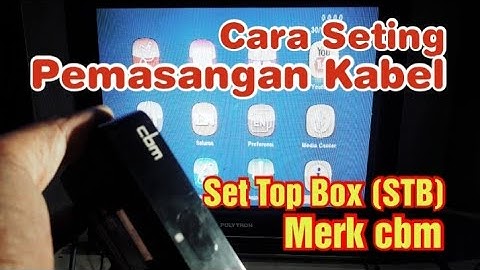 Cara instalasi pemasangan Kabel Set Top Box STB CBM ke Tv Lcd dan Tv Tabung
