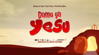 Kibonge wa Yesu - Damu ya Yesu Ft. Frank ChurchBoy & Beni Power (Lyrics Video)