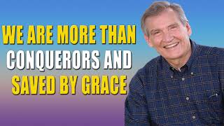 Adrian Rogers We Are More Than Conquerors And Saved By Grace