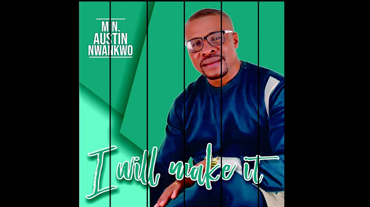 MIN AUSTIN NWANKWO - I Will Make It ( Official Aud...