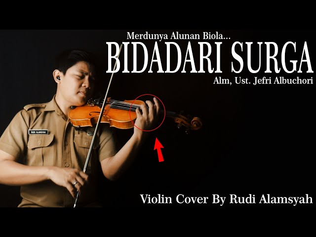 Alunan Biola Merdu BIDADARI SURGA - Ust. Jefri Albuchori Violin Cover By Rudi Alamsyah class=