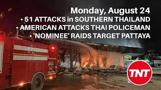 Latest Thai News - August 24 - 51 attacks across Thailand's South