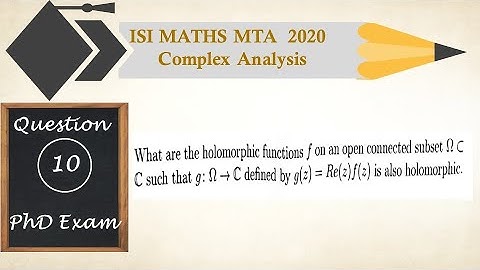 ISI Math MTA 2020 Solutions| Question 10 | Complex Analysis | Holomorphic | Cauchy Riemann Equation