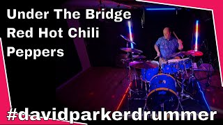 Under The Bridge - Red Hot Chili Peppers - #davidparkerdrummer