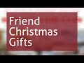 Friend Christmas Gifts Ideas