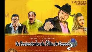 Os Pretendentes da Filha do Coroné 2 - O FILME