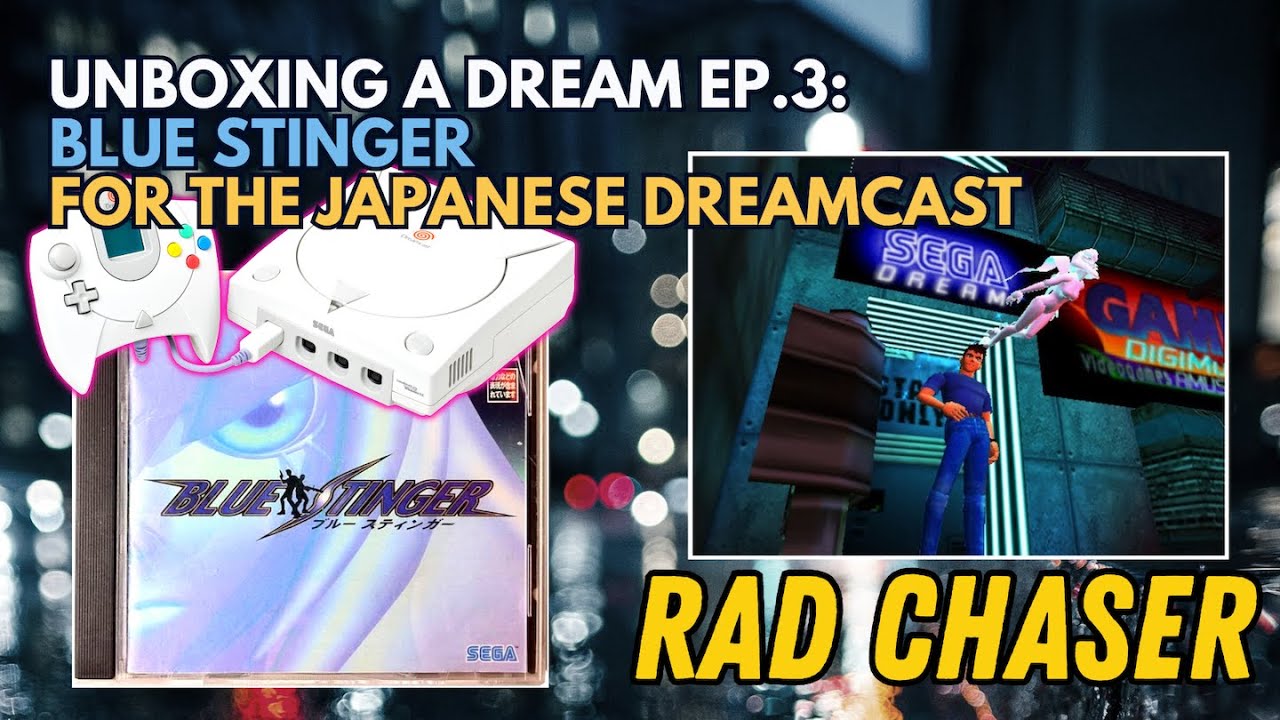UNBOXING A DREAM EP 3: BLUE STINGER FOR THE JAPANESE DREAMCAST | RAD CHASER