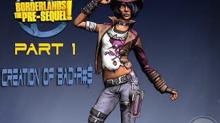Borderland: The Pre-Sequel - Creation of Bad-A^$ (Part 1)