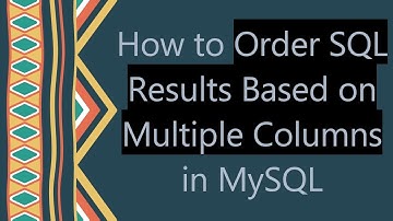 How to Order SQL Results Based on Multiple Columns in MySQL
