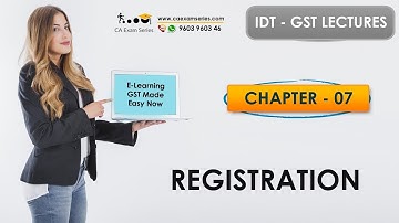 IDT GST VIDEO LECTURES - Chapter 7 - Registration