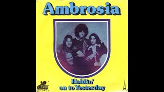 Ambrosia Holdin On To Yesterday 1975 Single Version Hq