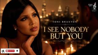  Toni Braxton  I See Nobody But You   S 