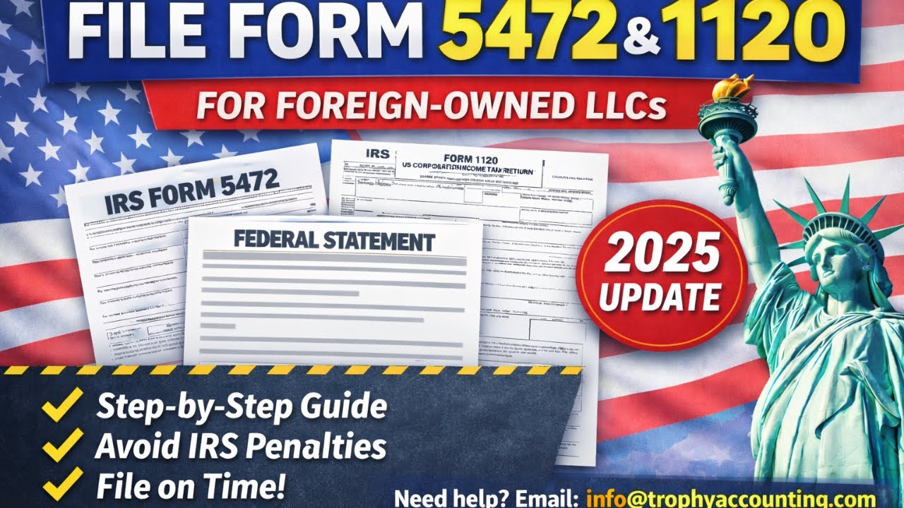2025 Tax Filing: Foreign-Owned LLC Form 5472, 1120 & Federal Statement Tutorial