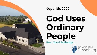 God uses ordinary people - September 11th, 2022 - FBC Tillsonburg