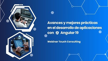 Webinar Avances y mejores prácticas en el desarrollo de aplicaciones con Angular 19