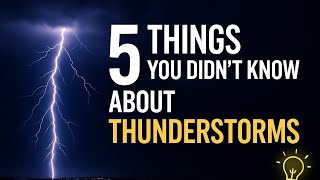 5 Things You Didn’t Know About Thunderstorms(Shocking Facts Revealed)