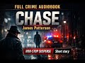 Chase by James Patterson | Full Crime Audiobook | Non-Stop Suspense | Short story