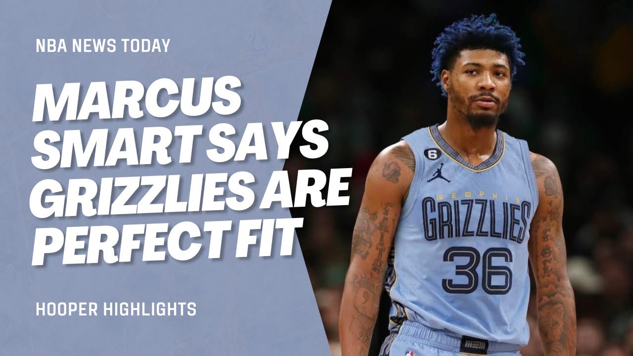 Marcus Smart Stated That Grizzlies Are A "Perfect Fit" For Him